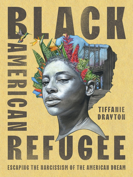 Title details for Black American Refugee by Tiffanie Drayton - Available